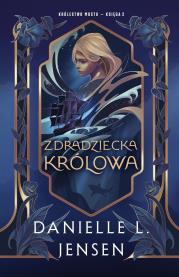 Okładka książki Zdradziecka królowa. Królestwo Mostu. Tom 2