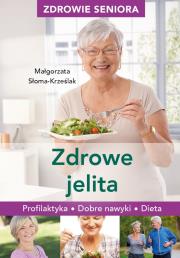 Okładka książki Zdrowie seniora. Zdrowe jelita. Profilaktyka, dobre nawyki, dieta