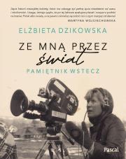 Ze mną przez świat. Pamiętnik wstecz. Autor: Dzikowska Elżbieta. Dadada.pl Okładka książki Ze mną przez świat. Pamiętnik wstecz