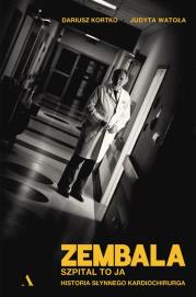 Zembala. Szpital to ja. Historia słynnego kardiochirurga. Autor: Dariusz Kortko, Judyta Watoła. Dadada.pl Okładka książki Zembala. Szpital to ja. Historia słynnego kardiochirurga