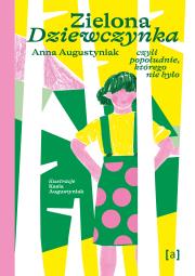 Okładka książki Zielona dziewczynka. Czyli popołudnie, którego nie było