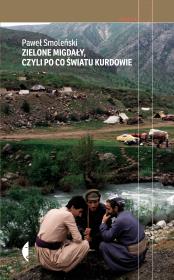 Zielone migdały, czyli po co światu Kurdowie wyd. 2. Autor: Smoleński Paweł. Dadada.pl Okładka książki Zielone migdały, czyli po co światu Kurdowie wyd. 2