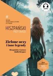 Zielone oczy i inne legendy. Hiszpański z Gustavo Adolfo Bécquer. Autor: Gustavo Adolfo Bécquer, Frank Ilya. Dadada.pl Okładka książki Zielone oczy i inne legendy. Hiszpański z Gustavo Adolfo Bécquer