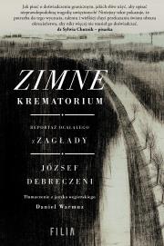 Zimne krematorium. Reportaż ocalałego z zagłady. Autor: József Debreczeni. Dadada.pl Okładka książki Zimne krematorium. Reportaż ocalałego z zagłady