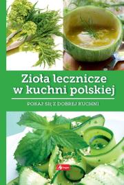 Zioła lecznicze w kuchni polskie. Autor: Iwona Czarkowska. Dadada.pl Okładka książki Zioła lecznicze w kuchni polskie