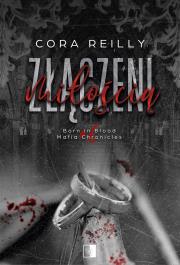 Okładka książki Złączeni miłością. Born in Blood Mafia Chronicles. Tom 6 wyd. 2