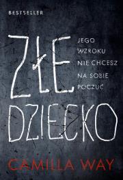 Złe dziecko. Autor: Camilla Way. Dadada.pl Okładka książki Złe dziecko