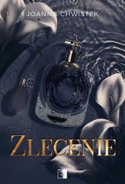 Zlecenie. Autor: Joanna Chwistek. Dadada.pl Okładka książki Zlecenie