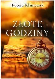 Złote godziny. Autor: Iwona Klimczak. Dadada.pl Okładka książki Złote godziny