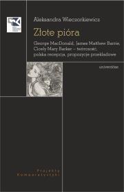 Okładka książki Złote pióra. George MacDonald, James Matthew Barrie, Cicely Mary Barker – twórczość, polska recepcja, propozycje przekładowe