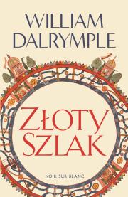Złoty Szlak. Autor: Dalrymple William. Dadada.pl Okładka książki Złoty Szlak
