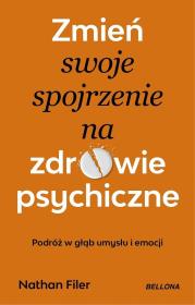 Okładka książki Zmień swoje spojrzenie na zdrowie psychiczne