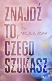 Znajdź to, czego szukasz. Autor: Iza Maciejewska. Dadada.pl Okładka książki Znajdź to, czego szukasz