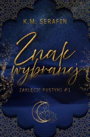 Okładka książki Znak wybranej. Zaklęcie Pustyni. Tom 1
