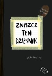 Zniszcz ten dziennik. Kreatywna destrukcja. WYD 2. Autor: Smith Keri. Dadada.pl Okładka książki Zniszcz ten dziennik. Kreatywna destrukcja. WYD 2