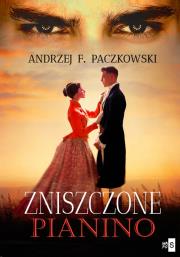 Zniszczone pianino. Autor: Paczkowski Andrzej F.. Dadada.pl Okładka książki Zniszczone pianino