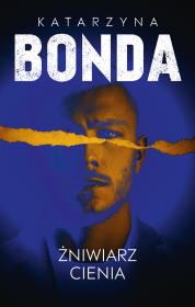 Żniwiarz cienia. Lena. Tom 3. Autor: Katarzyna Bonda. Dadada.pl Okładka książki Żniwiarz cienia. Lena. Tom 3