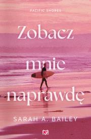 Okładka książki Zobacz mnie naprawdę. Pacific Shores. Tom 3