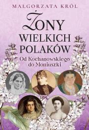 Okładka książki Żony wielkich Polaków. Od Kochanowskiego do Moniuszki