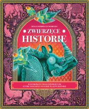 Okładka książki Zwierzęce historie. Ilustrowany hołd zwierzętom, które zostawiły po sobie ślad w historii