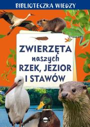 Okładka książki Zwierzęta naszych rzek, jezior i stawów. Biblioteczka wiedzy