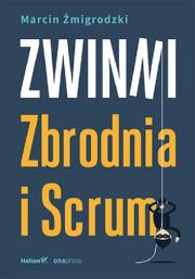 Zwinni. Zbrodnia i Scrum. Autor: Marcin Żmigrodzki. Dadada.pl Okładka książki Zwinni. Zbrodnia i Scrum