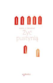 Żyć pustynią. Autor: Mnisi z Tibhirine. Dadada.pl Okładka książki Żyć pustynią