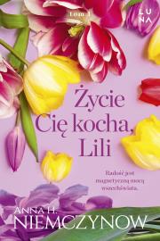 Życie cię kocha, Lili. Autor: Niemczynow Anna H.. Dadada.pl Okładka książki Życie cię kocha, Lili