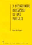 A Diachronic Grammar of Old English. Autor: Reszkiewicz Alfred. Dadada.pl Okładka książki A Diachronic Grammar of Old English