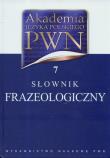 Akademia Języka Polskiego PWN t.7 Słownik frazeologiczny. Autor: Kubiak-Sokół Aleksandra, Sobol Elżbieta. Dadada.pl Okładka książki Akademia Języka Polskiego PWN t.7 Słownik frazeologiczny