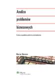 Analiza problemów biznesowych. Wydawca: Wolters Kluwer. Dadada.pl Opakowanie Analiza problemów biznesowych