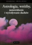 Astrologia, wróżby, jasnowidzenie.... Autor: Andrzej Zwoliński. Dadada.pl Okładka książki Astrologia, wróżby, jasnowidzenie...