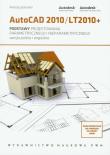 Okładka książki Autocad 2010/LT2010+ Podstawy projektowania parametrycznego i nieparametrycznego