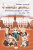 Autorytaryzm a demokracja. Autor: Czarnecki Paweł. Dadada.pl Okładka książki Autorytaryzm a demokracja