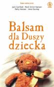 Balsam dla Duszy dziecka. Autor: Jack Canfield, Mark Victor Hansen, Patty Hansen, Irene Dunlap. Dadada.pl Okładka książki Balsam dla Duszy dziecka