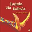 Baśnie dla Antosia. Autor: Rakusa Monika. Dadada.pl Okładka książki Baśnie dla Antosia