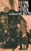 Biedni Polacy patrzą na getto. Autor: Błoński Jan. Dadada.pl Okładka książki Biedni Polacy patrzą na getto