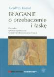 Błaganie o przebaczenie i łaskę. Autor: Koziol Geoffrey. Dadada.pl Okładka książki Błaganie o przebaczenie i łaskę