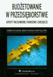 Budżetowanie w przedsiębiorstwie. Autor: Dylewski Marek, Filipiak Beata, Szczypa Piotr. Dadada.pl Okładka książki Budżetowanie w przedsiębiorstwie