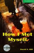 Cambridge English Readers 3 How I met myself with CD. Autor: Hill David A.. Dadada.pl Okładka książki Cambridge English Readers 3 How I met myself with CD