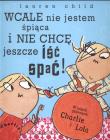 Charlie i Lola. Wcale nie jestem śpiąca.... Autor: Lauren Child. Dadada.pl Okładka książki Charlie i Lola. Wcale nie jestem śpiąca...