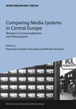Comparing Media Systems in Central Europe. Between Commercialization and Politicization. Autor: Ostrowska-Dobek Bogusława, Głowacki Michał. Dadada.pl Okładka książki Comparing Media Systems in Central Europe. Between Commercialization and Politicization