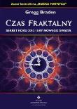 Czas fraktalny. Sekrety roku 2012 i ery nowego.... Autor: Gregg Braden. Dadada.pl Okładka książki Czas fraktalny. Sekrety roku 2012 i ery nowego...