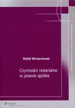 Czynności notarialne w prawie spółek. Autor: Wrzecionek Rafał. Dadada.pl Okładka książki Czynności notarialne w prawie spółek