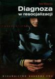 Diagnoza w resocjalizacji. Autor: Wysocka Ewa. Dadada.pl Okładka książki Diagnoza w resocjalizacji