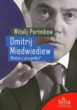 Dmitrij Miedwiediew Władca z przypadku. Autor: Portnikow Witalij. Dadada.pl Okładka książki Dmitrij Miedwiediew Władca z przypadku