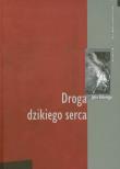 Droga dzikiego serca. Autor: John Eldredge. Dadada.pl Okładka książki Droga dzikiego serca
