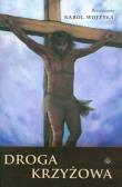 Droga Krzyżowa. Rozważania Karola Wojtyły. Autor: Karol Wojtyła. Dadada.pl Okładka książki Droga Krzyżowa. Rozważania Karola Wojtyły