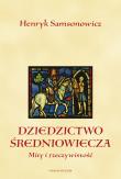 Dziedzictwo średniowiecza. Autor: Samsonowicz Henryk. Dadada.pl Okładka książki Dziedzictwo średniowiecza