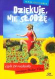 Dziękuję nie słodzę czyli 24 rozdziały z mojego Dolce Vita. Autor: Kruk Alicja Miriam. Dadada.pl Okładka książki Dziękuję nie słodzę czyli 24 rozdziały z mojego Dolce Vita